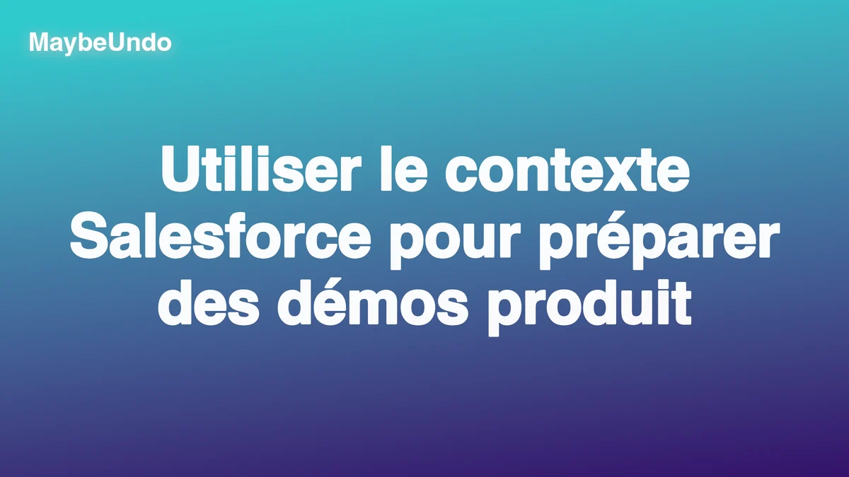 Contexte Salesforce pour préparer des démos produit adaptées à chaque compte