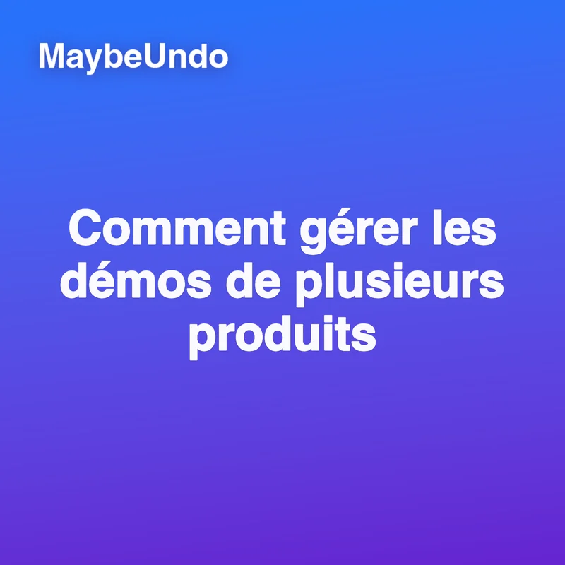 Visuel de titre MaybeUndo bleu et violet avec le texte « Comment gérer les démos de plusieurs produits »