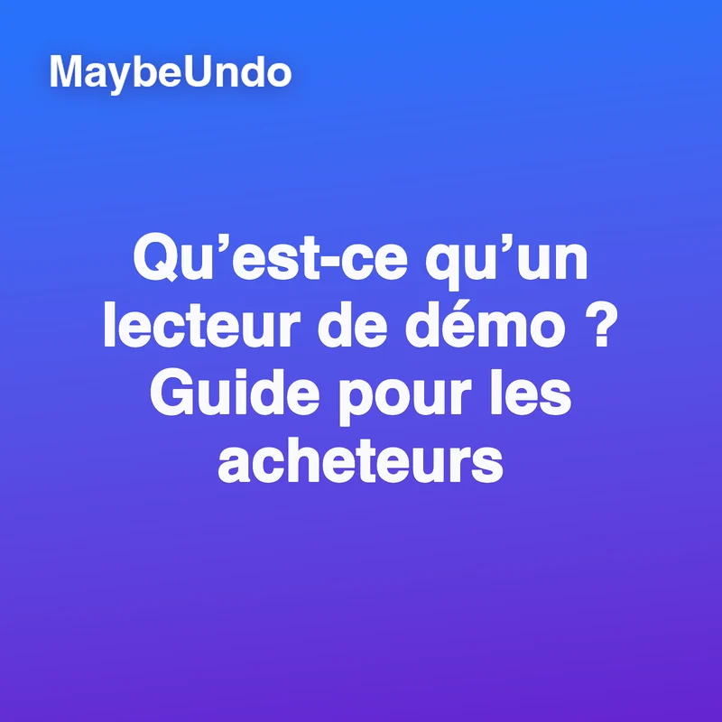 Visuel de titre MaybeUndo bleu et violet avec le texte « Qu’est-ce qu’un lecteur de démo ? Guide pour les acheteurs »