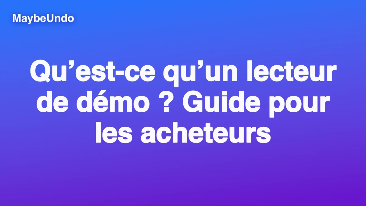 Visuel de titre MaybeUndo bleu et violet avec le texte « Qu’est-ce qu’un lecteur de démo ? Guide pour les acheteurs »
